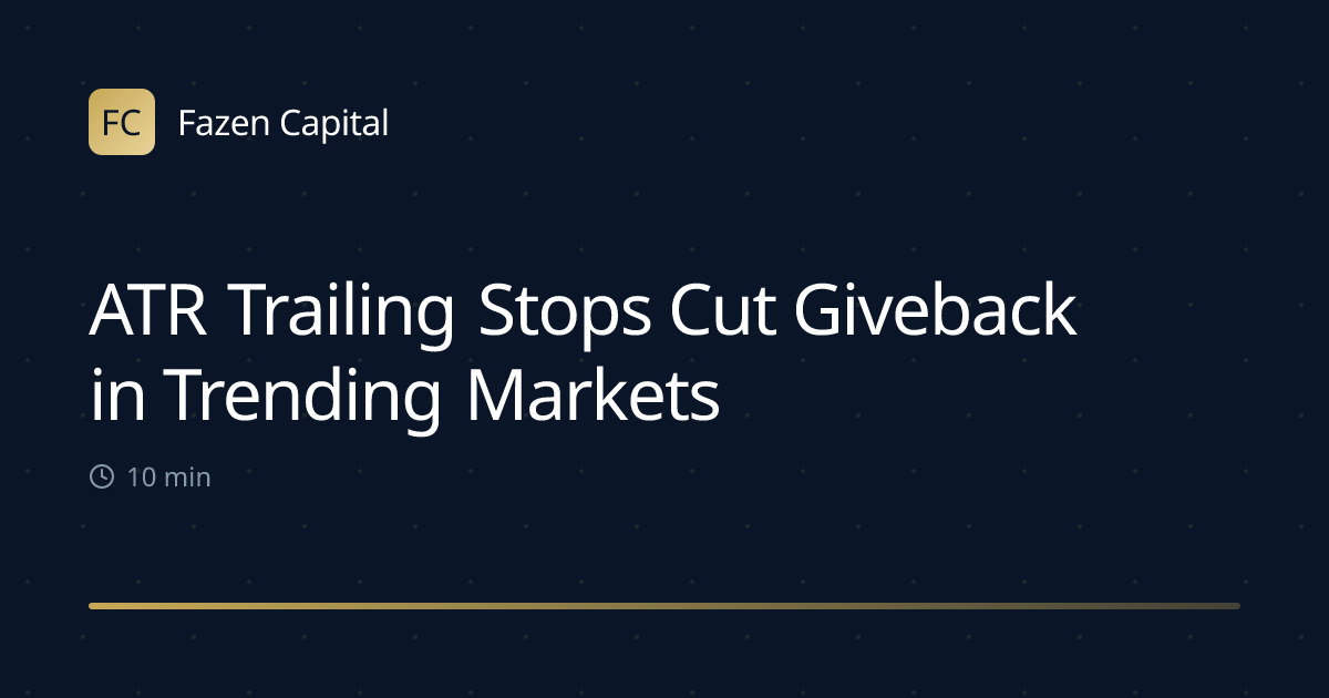 ATR Trailing Stops Cut Giveback in Trending Markets