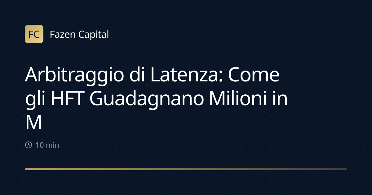 Arbitraggio di Latenza: Come gli HFT Guadagnano Milioni in Millisecondi