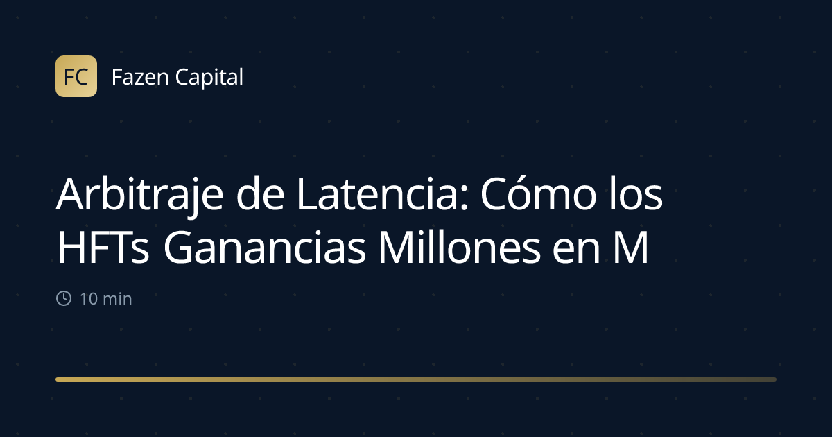 Arbitraje de Latencia: Cómo los HFTs Ganancias Millones en Milisegundos