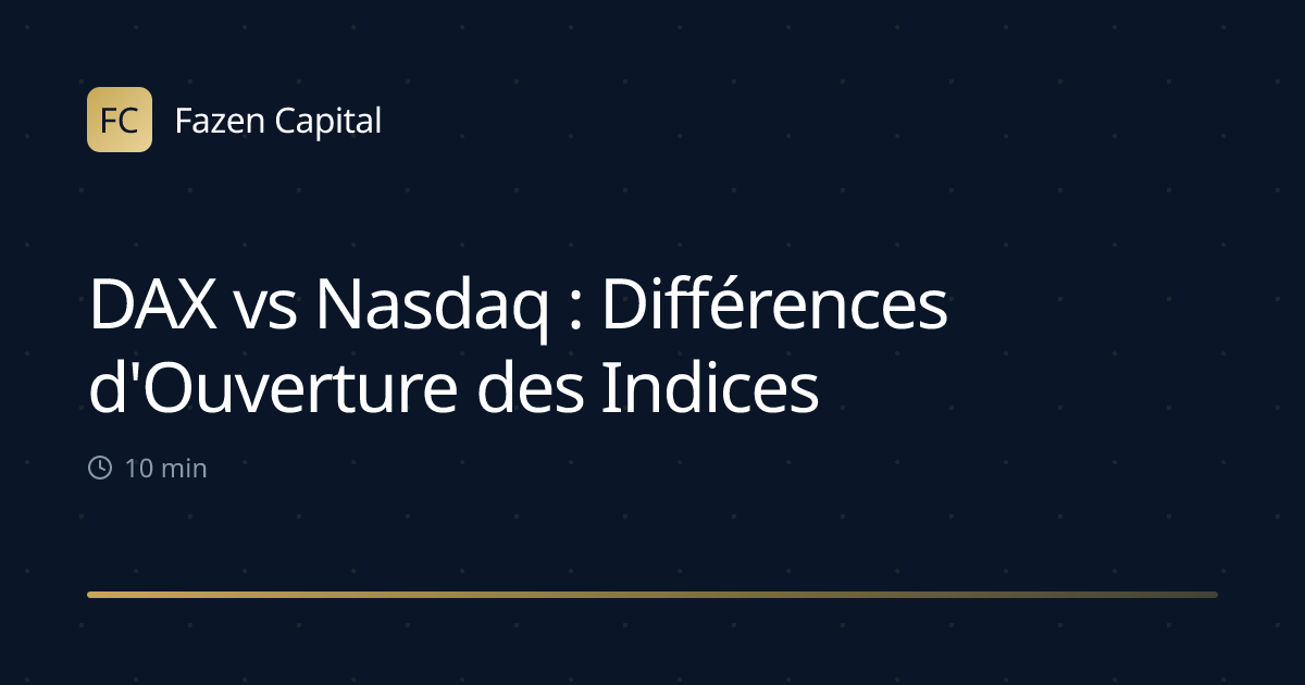 DAX vs Nasdaq : Différences d'Ouverture des Indices