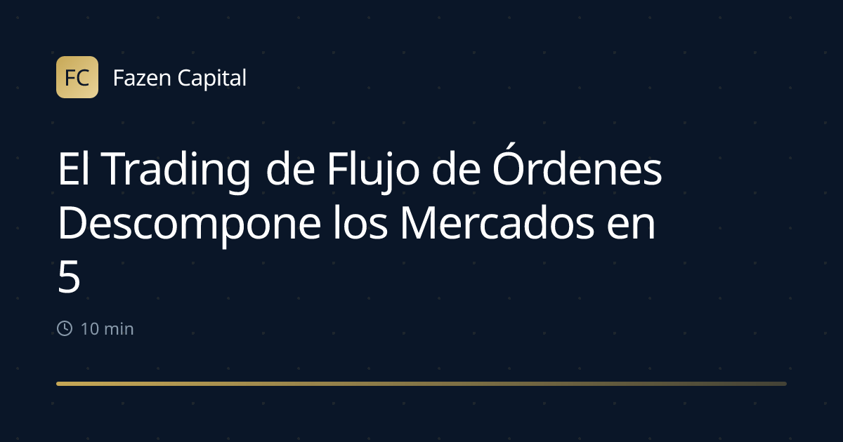 El Trading de Flujo de Órdenes Descompone los Mercados en 5 Capas de Datos