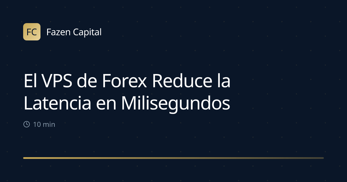 El VPS de Forex Reduce la Latencia en Milisegundos