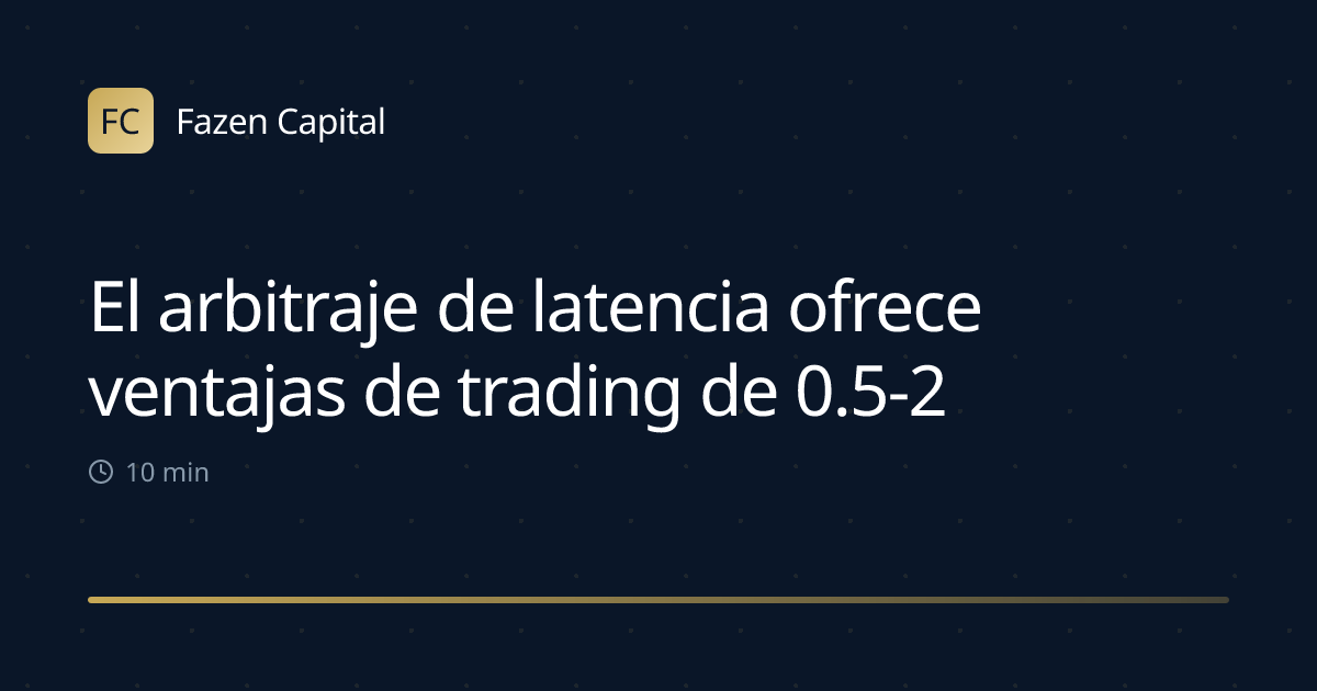 El arbitraje de latencia ofrece ventajas de trading de 0.5-2ms