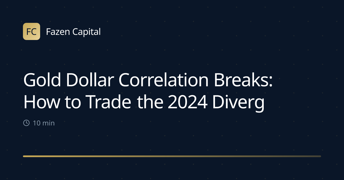 Gold Dollar Correlation Breaks: How to Trade the 2024 Divergence