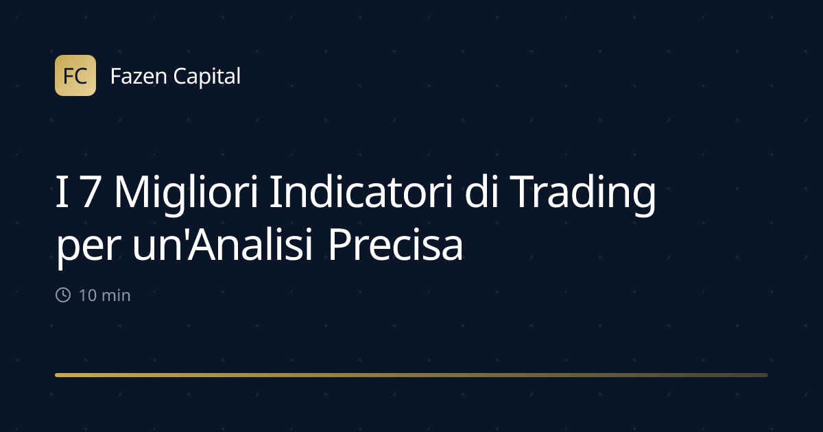 I 7 Migliori Indicatori di Trading per un'Analisi Precisa