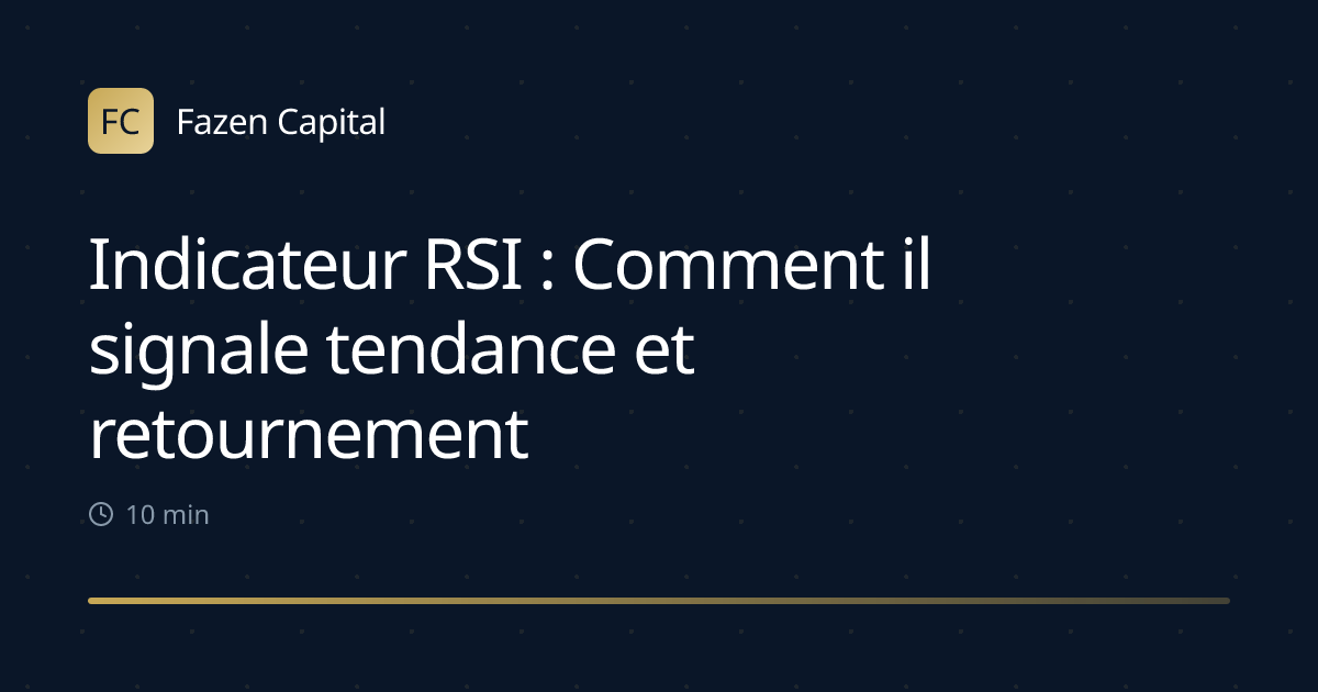 Indicateur RSI : Comment il signale tendance et retournement