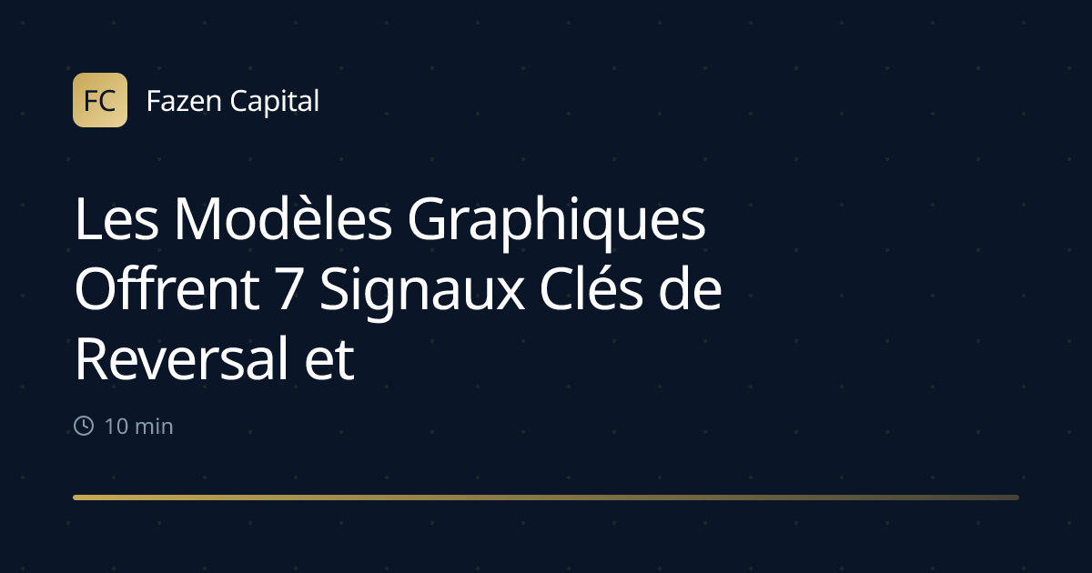 Les Modèles Graphiques Offrent 7 Signaux Clés de Reversal et de Continuation