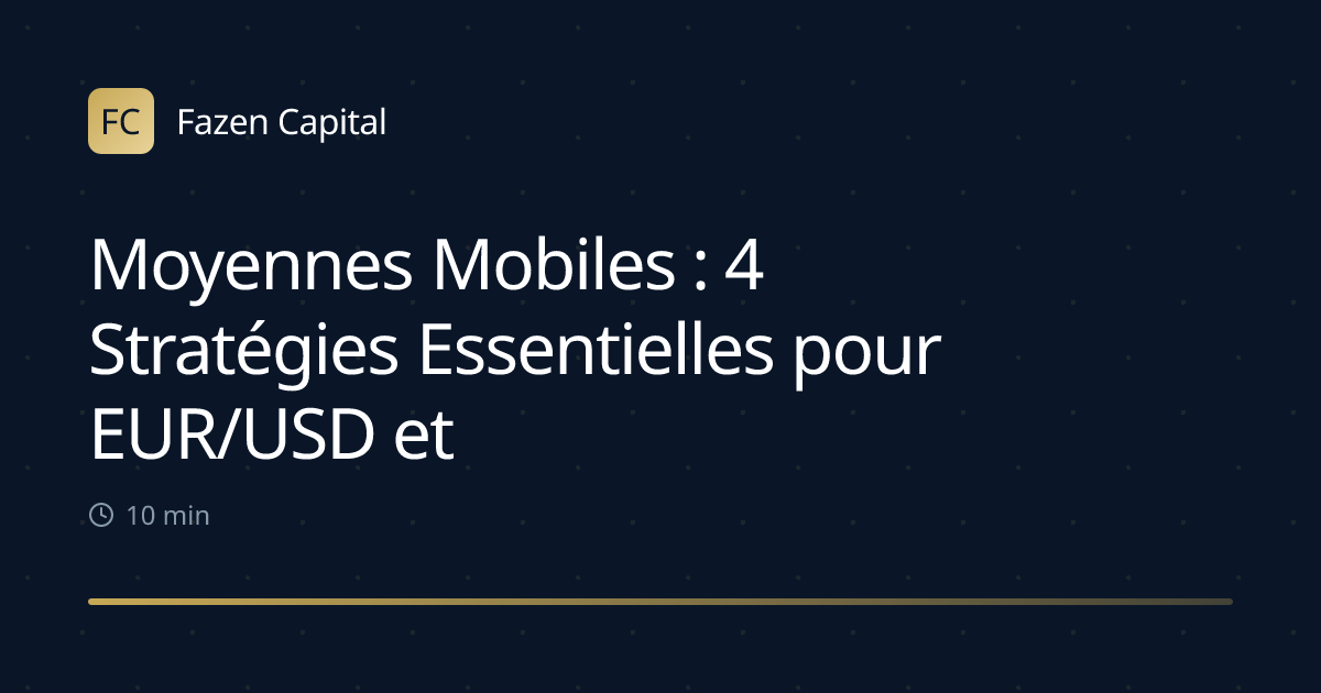 Moyennes Mobiles : 4 Stratégies Essentielles pour EUR/USD et XAUUSD