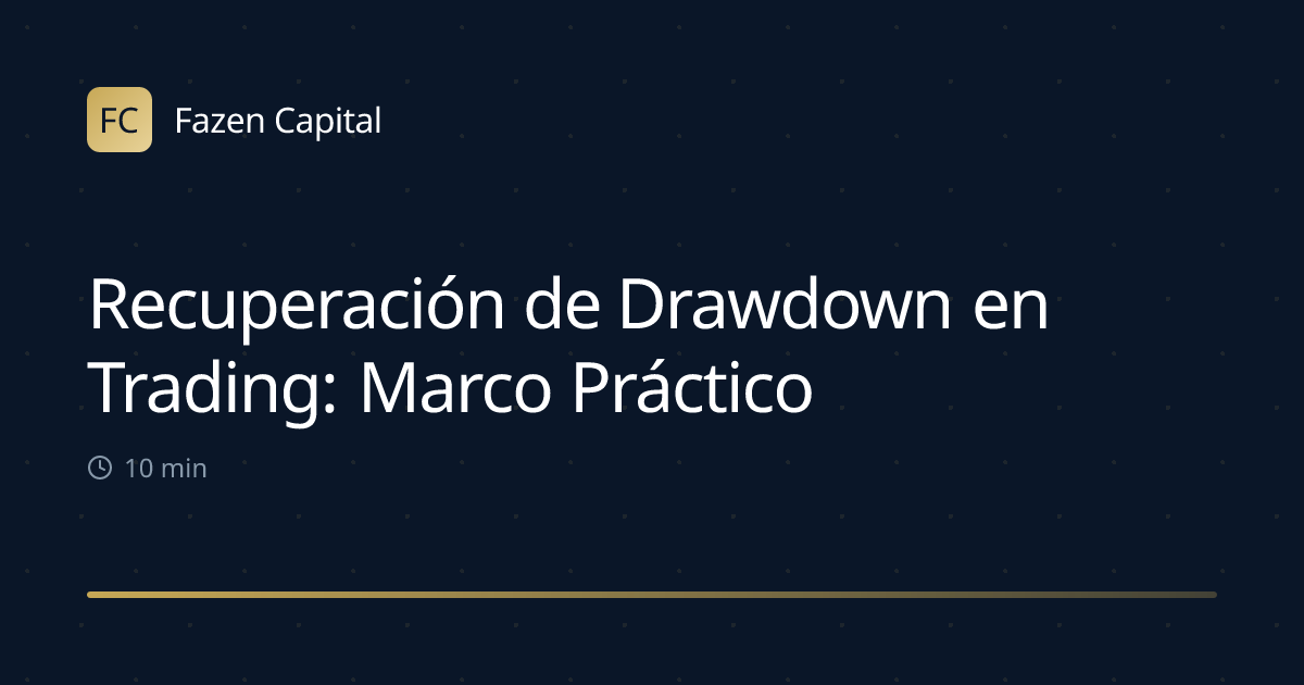 Recuperación de Drawdown en Trading: Marco Práctico
