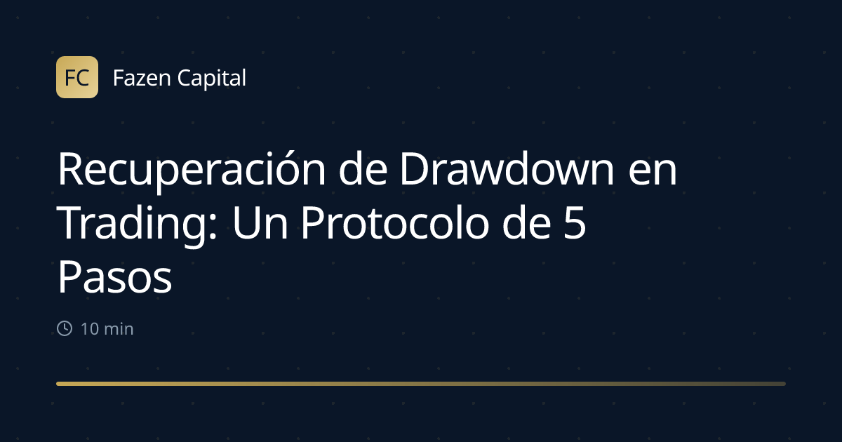 Recuperación de Drawdown en Trading: Un Protocolo de 5 Pasos