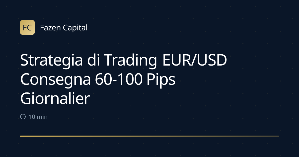 Strategia di Trading EUR/USD Consegna 60-100 Pips Giornalieri