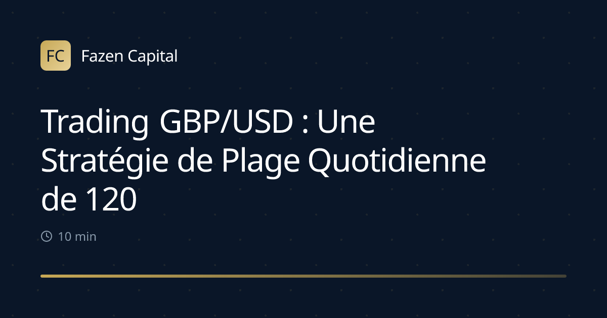 Trading GBP/USD : Une Stratégie de Plage Quotidienne de 120 Pips