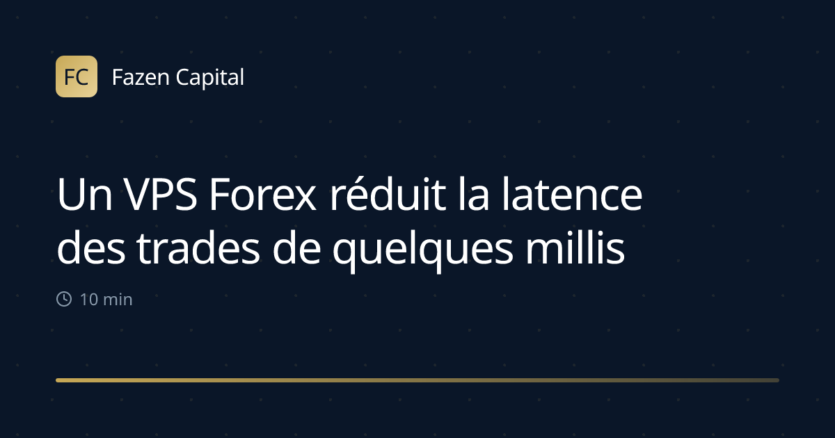Un VPS Forex réduit la latence des trades de quelques millisecondes