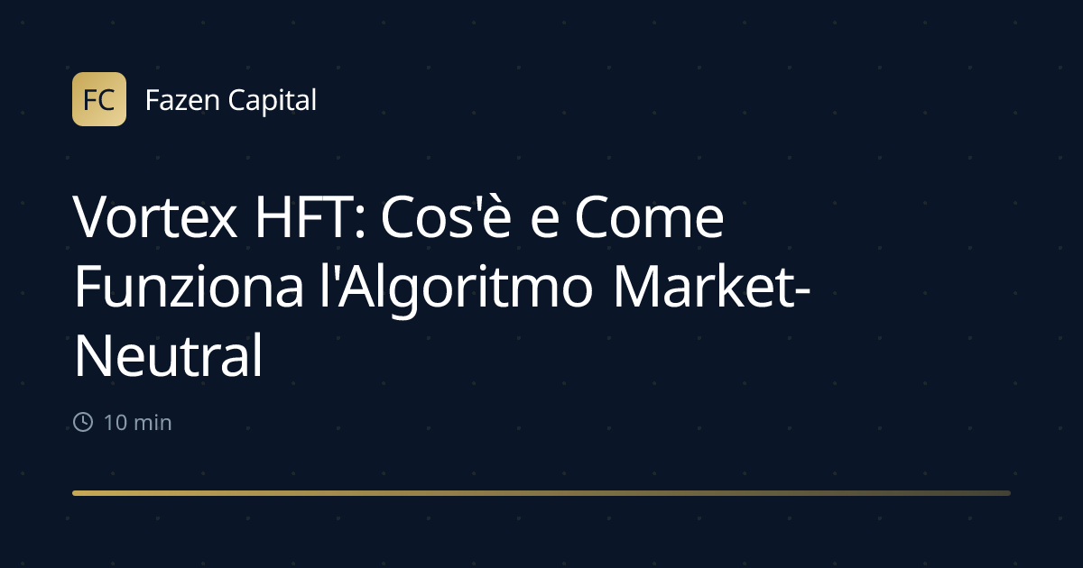 Vortex HFT: Cos'è e Come Funziona l'Algoritmo Market-Neutral
