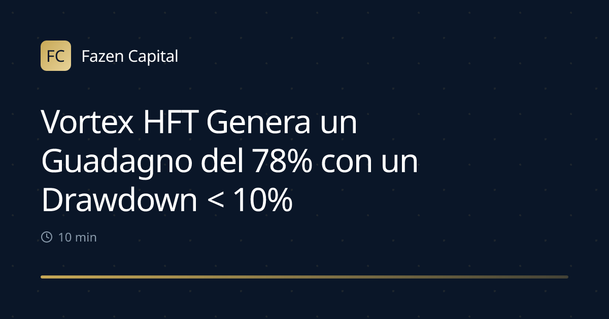 Vortex HFT Genera un Guadagno del 78% con un Drawdown < 10%
