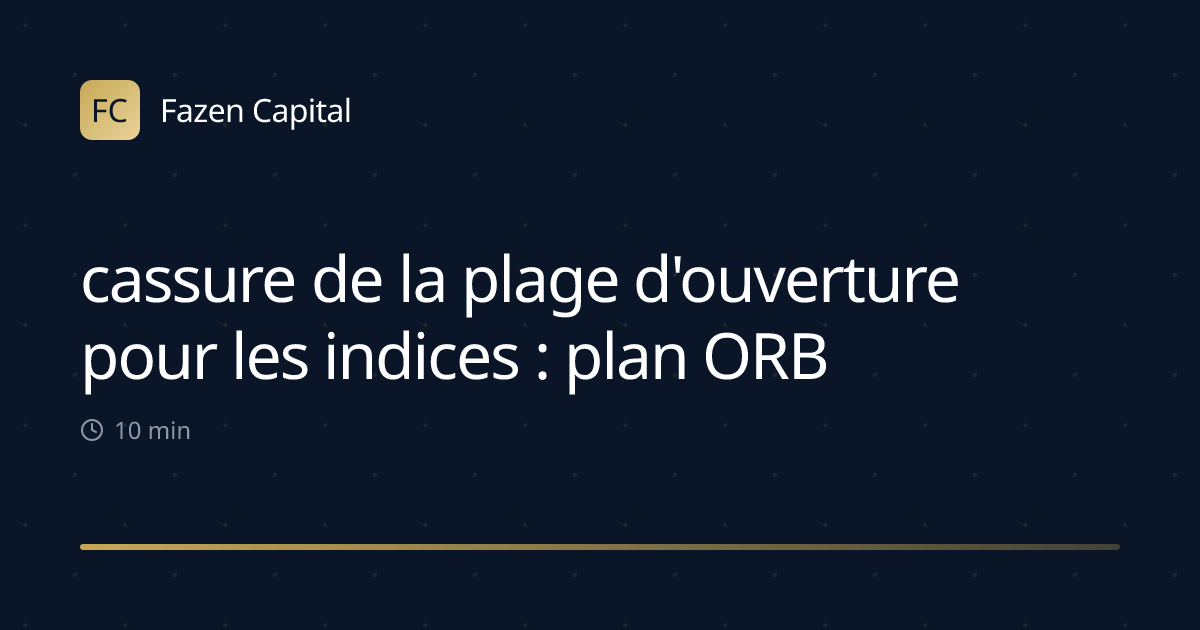 cassure de la plage d'ouverture pour les indices : plan ORB de la première heure