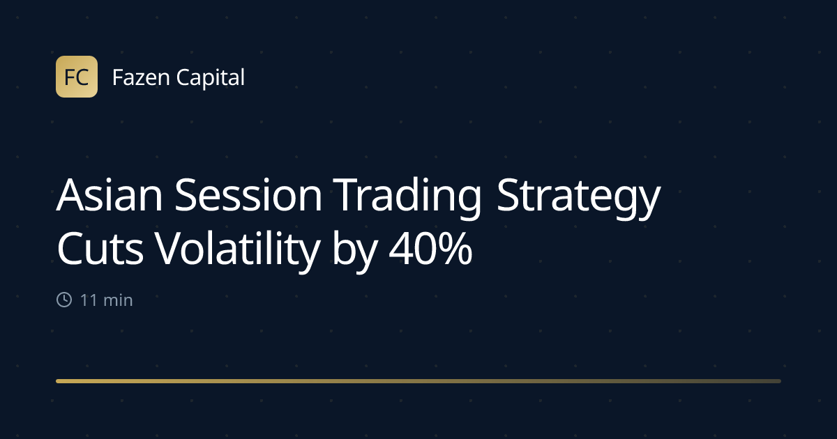 Asian Session Trading Strategy Cuts Volatility by 40%