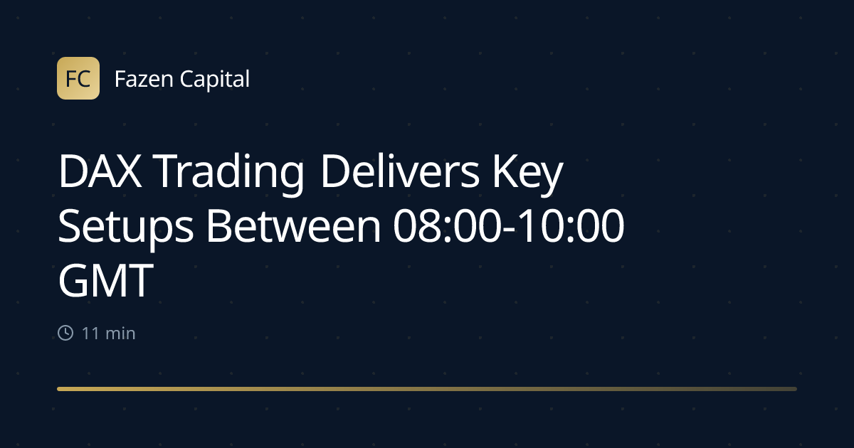 DAX Trading Delivers Key Setups Between 08:00-10:00 GMT