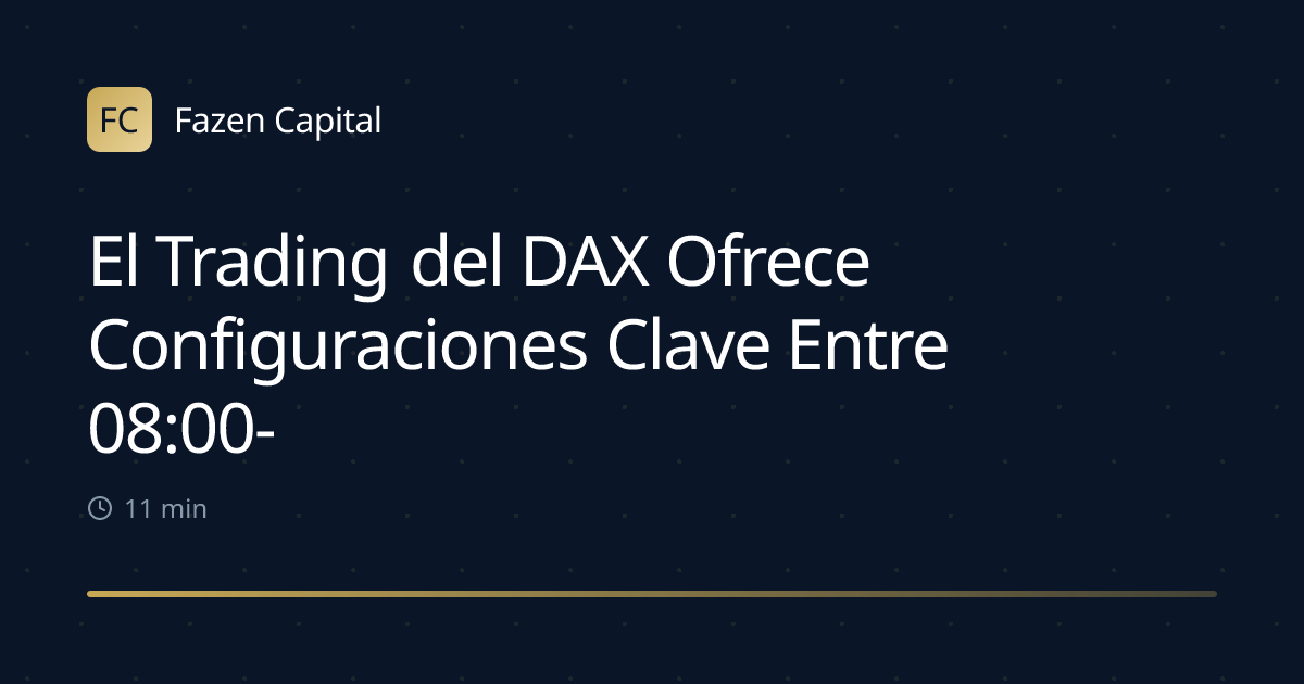 El Trading del DAX Ofrece Configuraciones Clave Entre 08:00-10:00 GMT