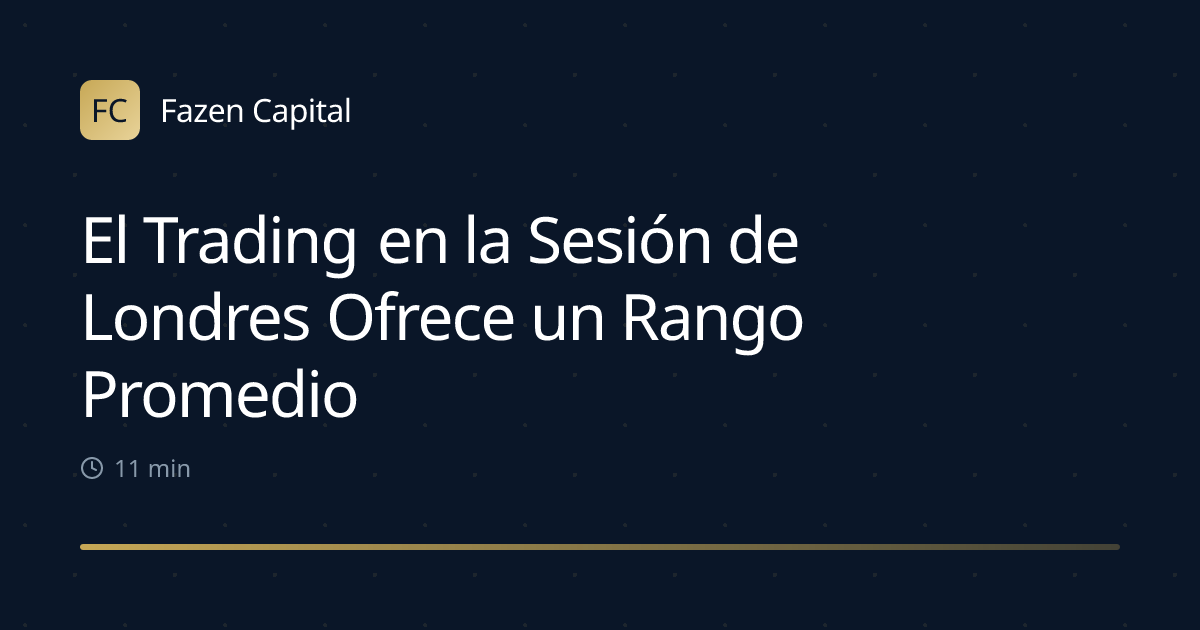 El Trading en la Sesión de Londres Ofrece un Rango Promedio de 40-50 Pips