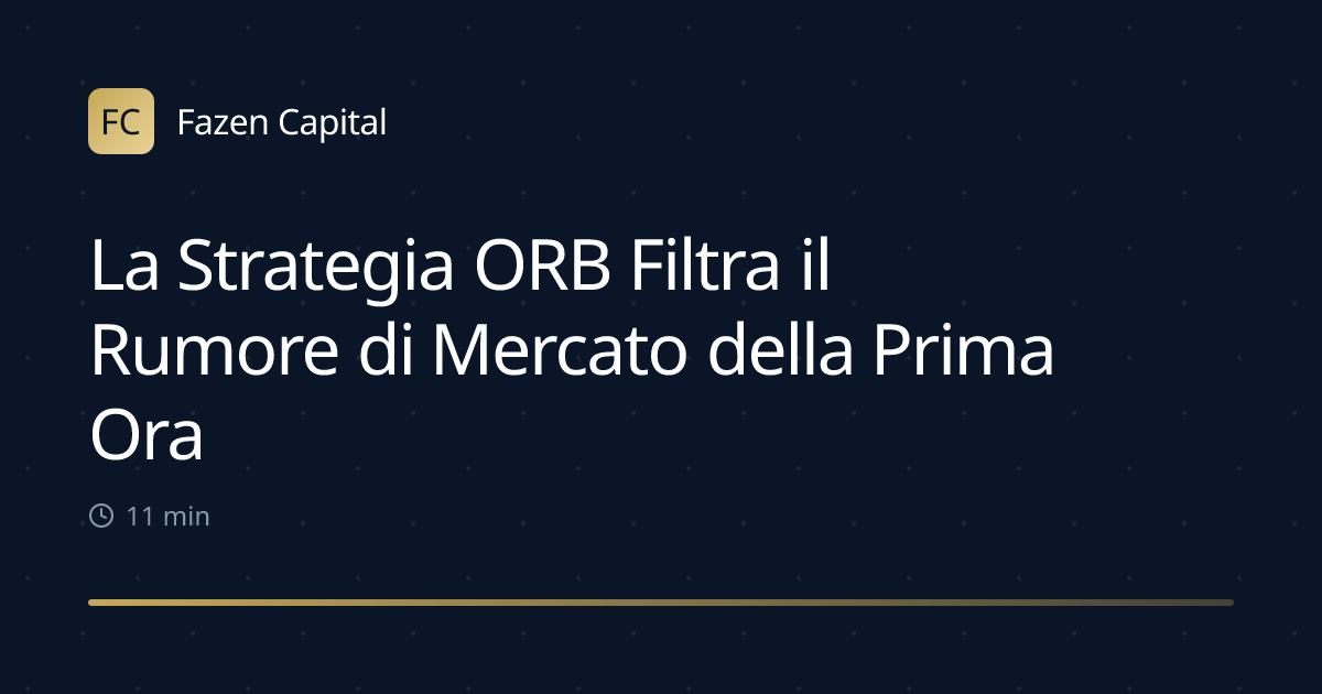 La Strategia ORB Filtra il Rumore di Mercato della Prima Ora