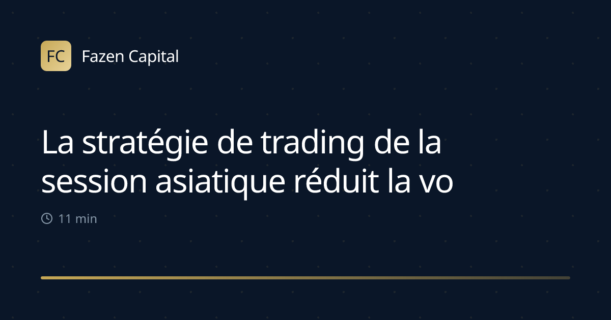 La stratégie de trading de la session asiatique réduit la volatilité de 40%