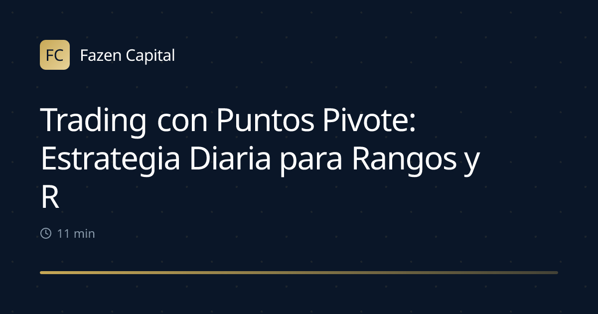Trading con Puntos Pivote: Estrategia Diaria para Rangos y Rupturas