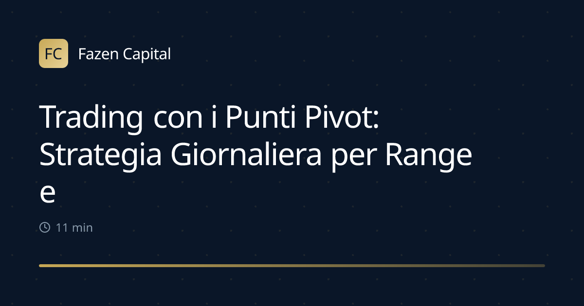 Trading con i Punti Pivot: Strategia Giornaliera per Range e Breakout