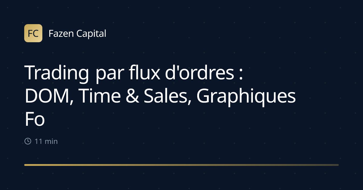 Trading par flux d'ordres : DOM, Time & Sales, Graphiques Footprint