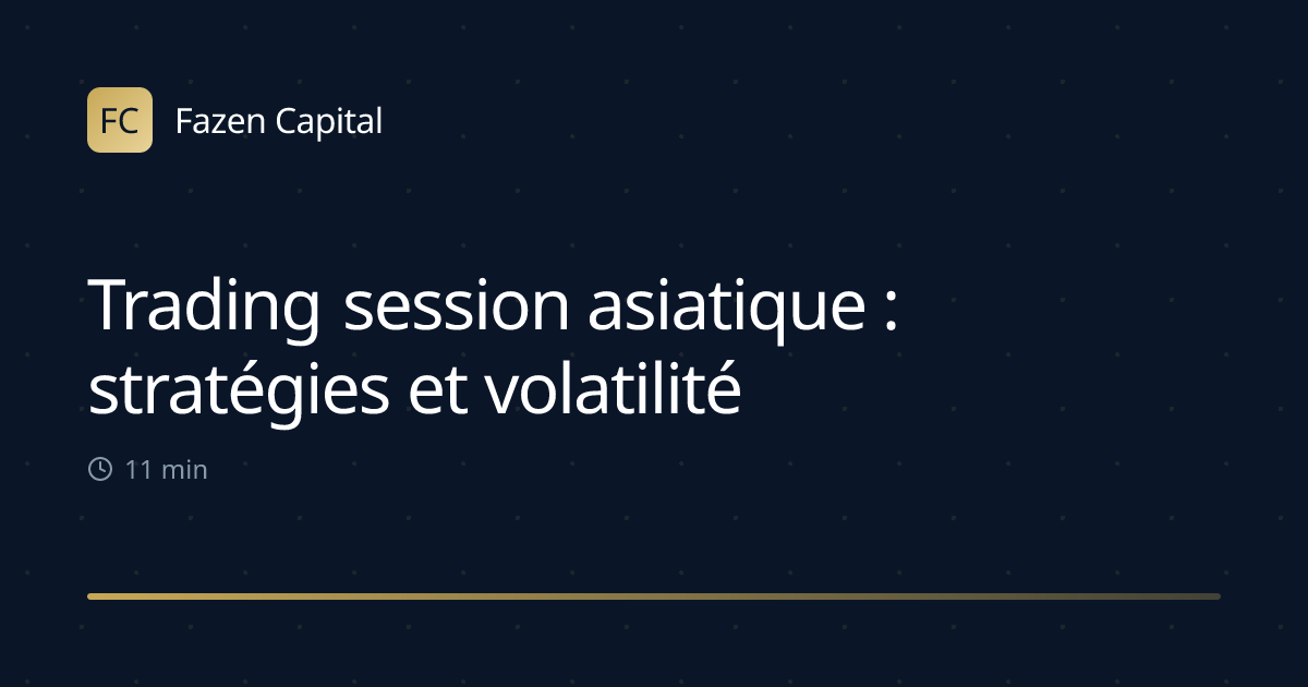 Trading session asiatique : stratégies et volatilité
