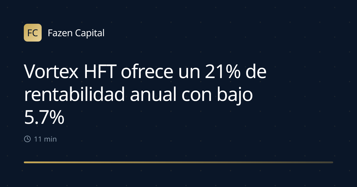 Vortex HFT ofrece un 21% de rentabilidad anual con bajo 5.7% de drawdown