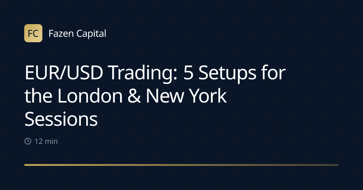 EUR/USD Trading: 5 Setups for the London & New York Sessions