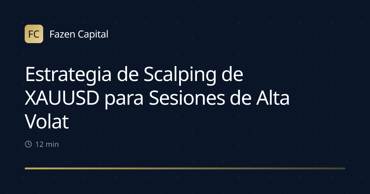 Estrategia de Scalping de XAUUSD para Sesiones de Alta Volatilidad