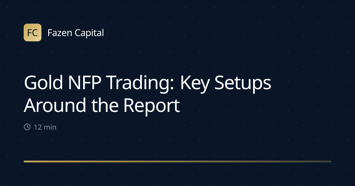 Gold NFP Trading: Key Setups Around the Report