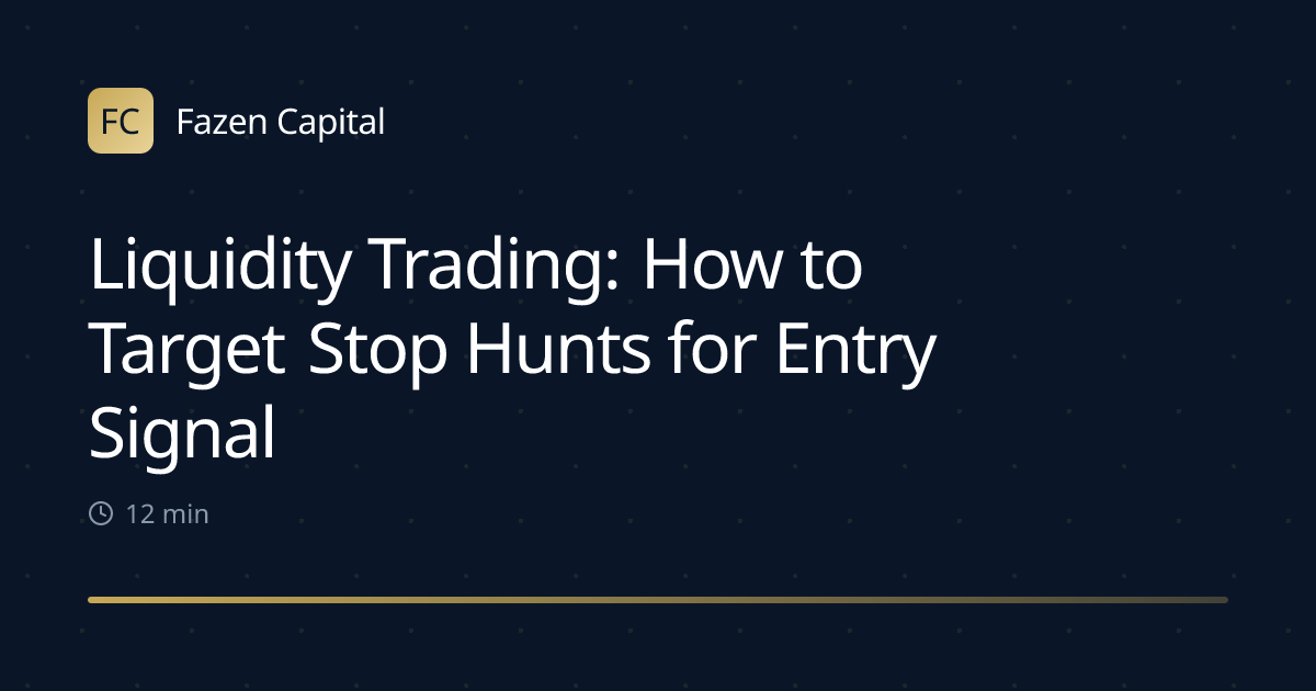 Liquidity Trading: How to Target Stop Hunts for Entry Signals