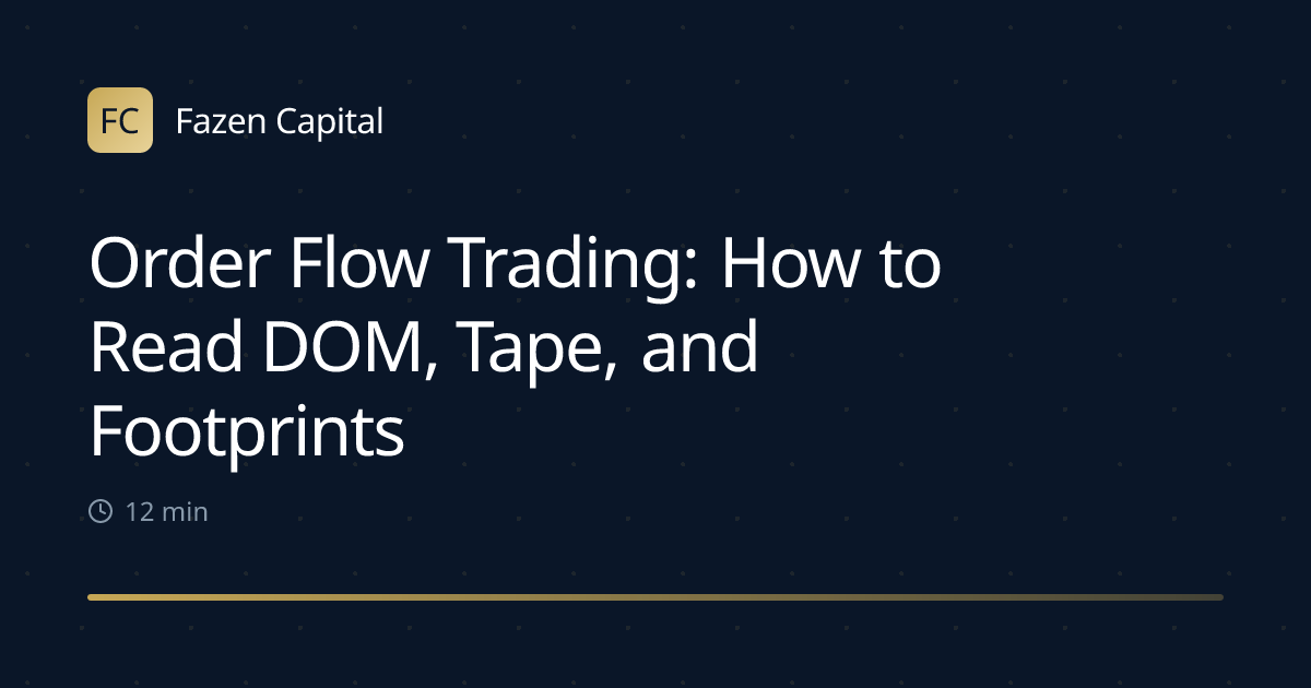 Order Flow Trading: How to Read DOM, Tape, and Footprints