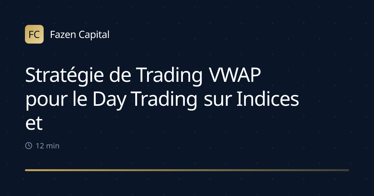 Stratégie de Trading VWAP pour le Day Trading sur Indices et Or