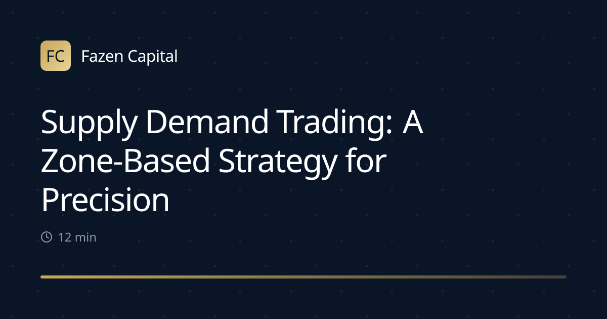Supply Demand Trading: A Zone-Based Strategy for Precision