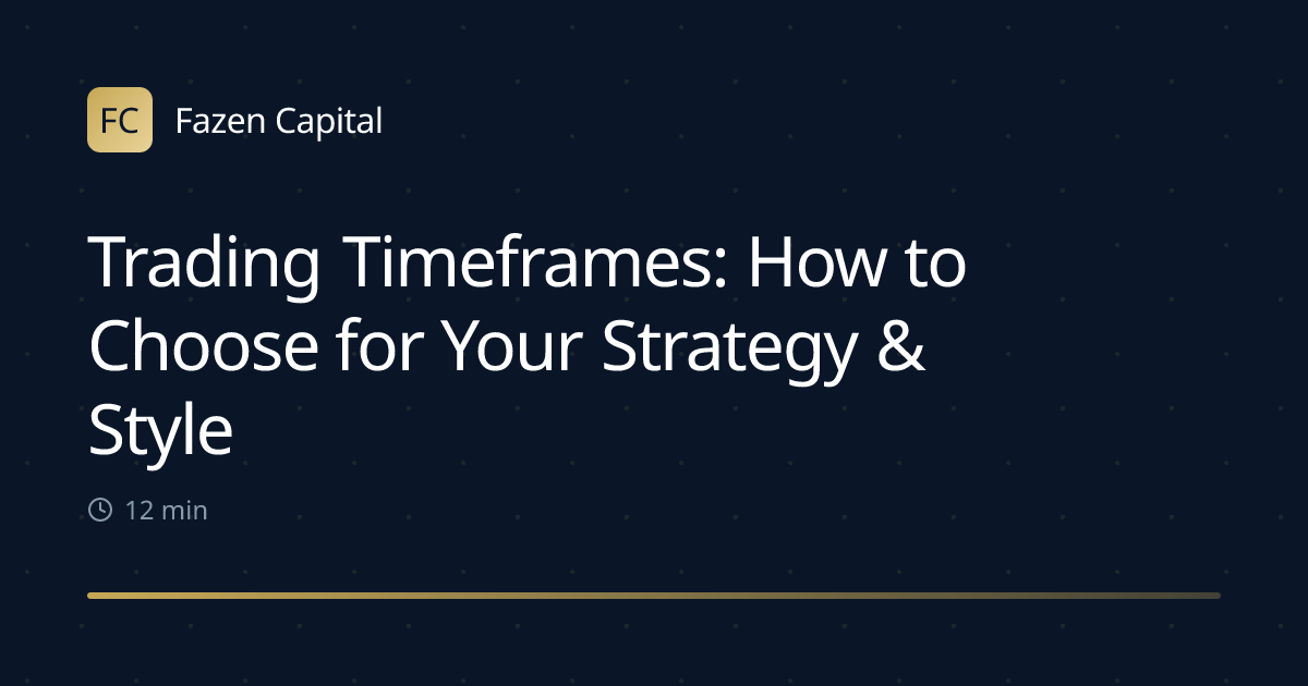 Trading Timeframes: How to Choose for Your Strategy & Style
