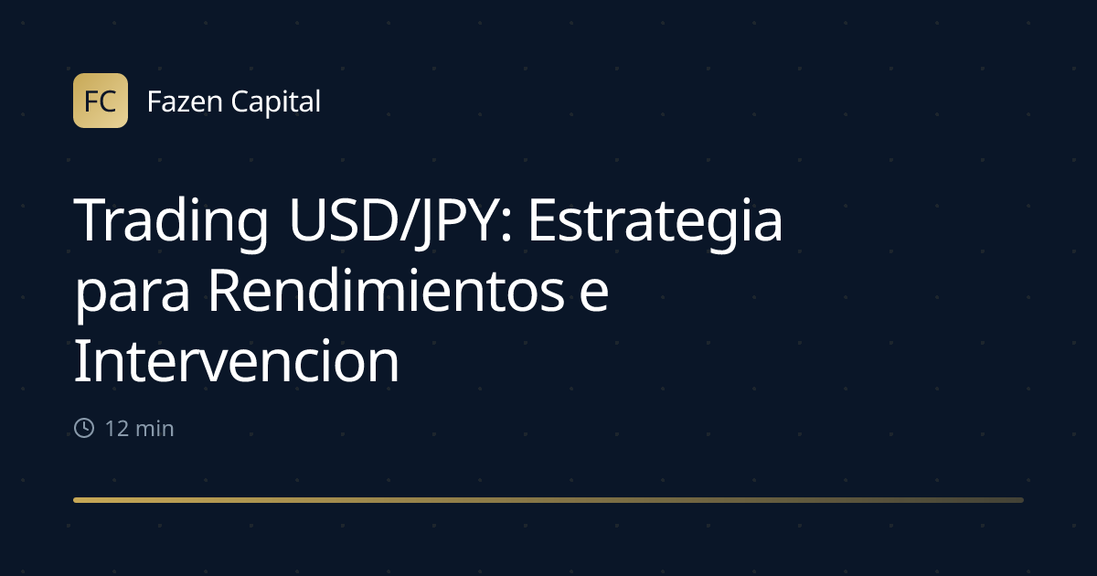Trading USD/JPY: Estrategia para Rendimientos e Intervenciones