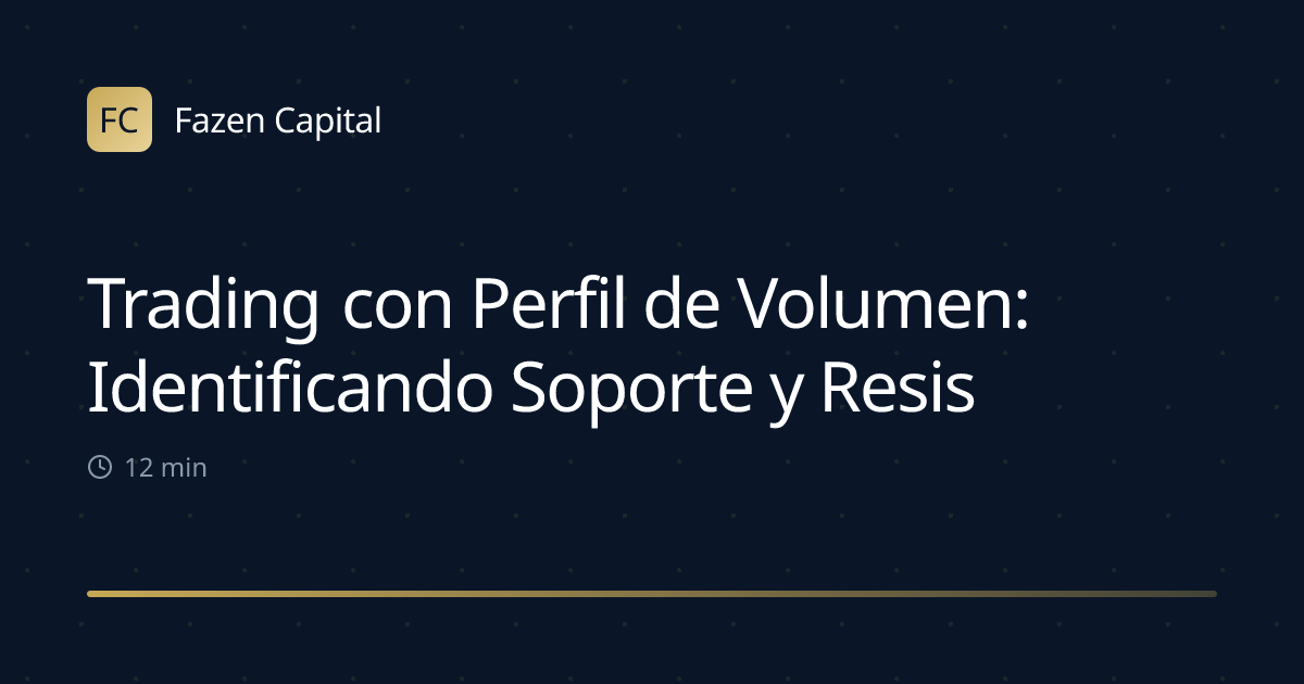 Trading con Perfil de Volumen: Identificando Soporte y Resistencia