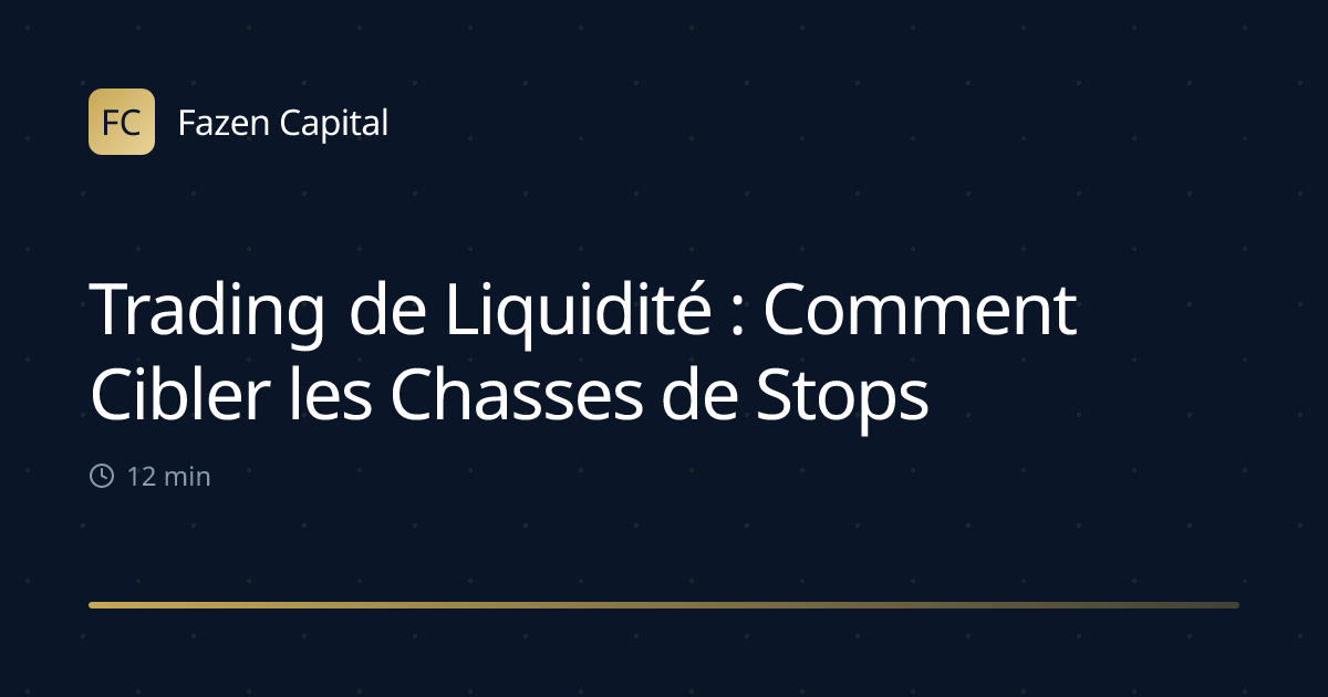 Trading de Liquidité : Comment Cibler les Chasses de Stops
