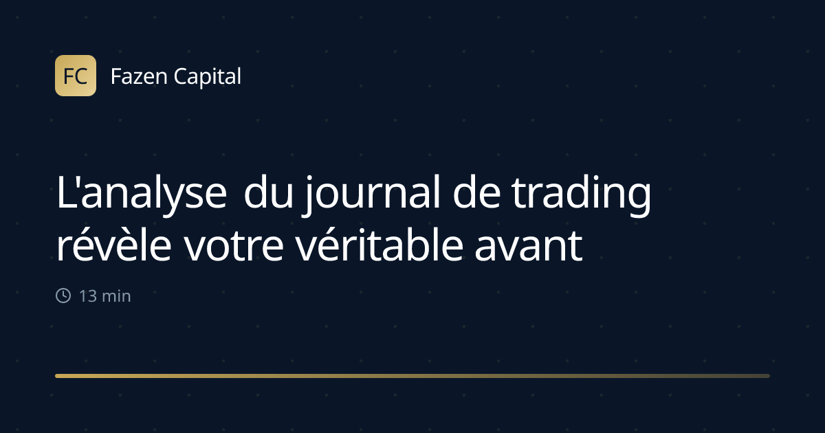 L'analyse du journal de trading révèle votre véritable avantage