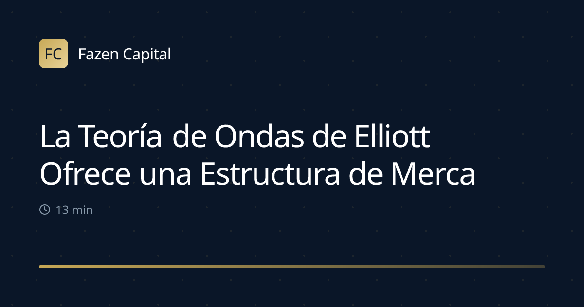 La Teoría de Ondas de Elliott Ofrece una Estructura de Mercado en 5 Pasos