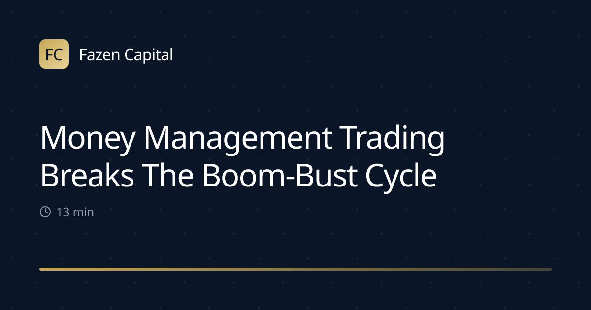 Money Management Trading Breaks The Boom-Bust Cycle