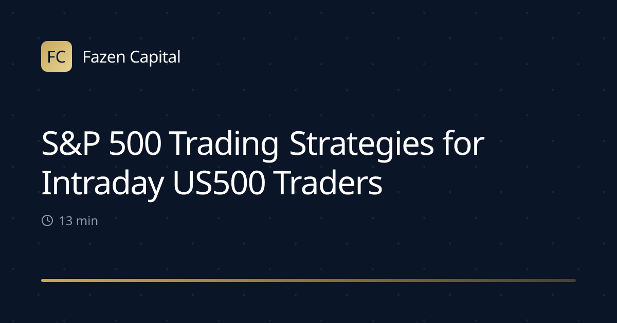 S&P 500 Trading Strategies for Intraday US500 Traders
