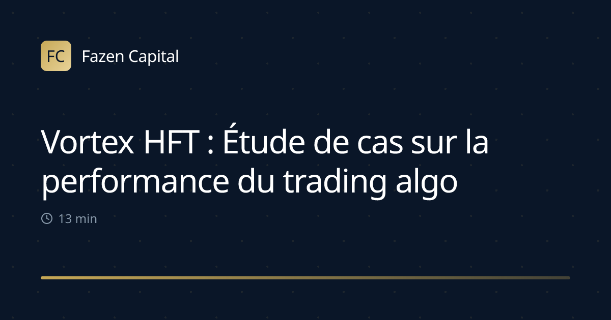 Vortex HFT : Étude de cas sur la performance du trading algorithmique