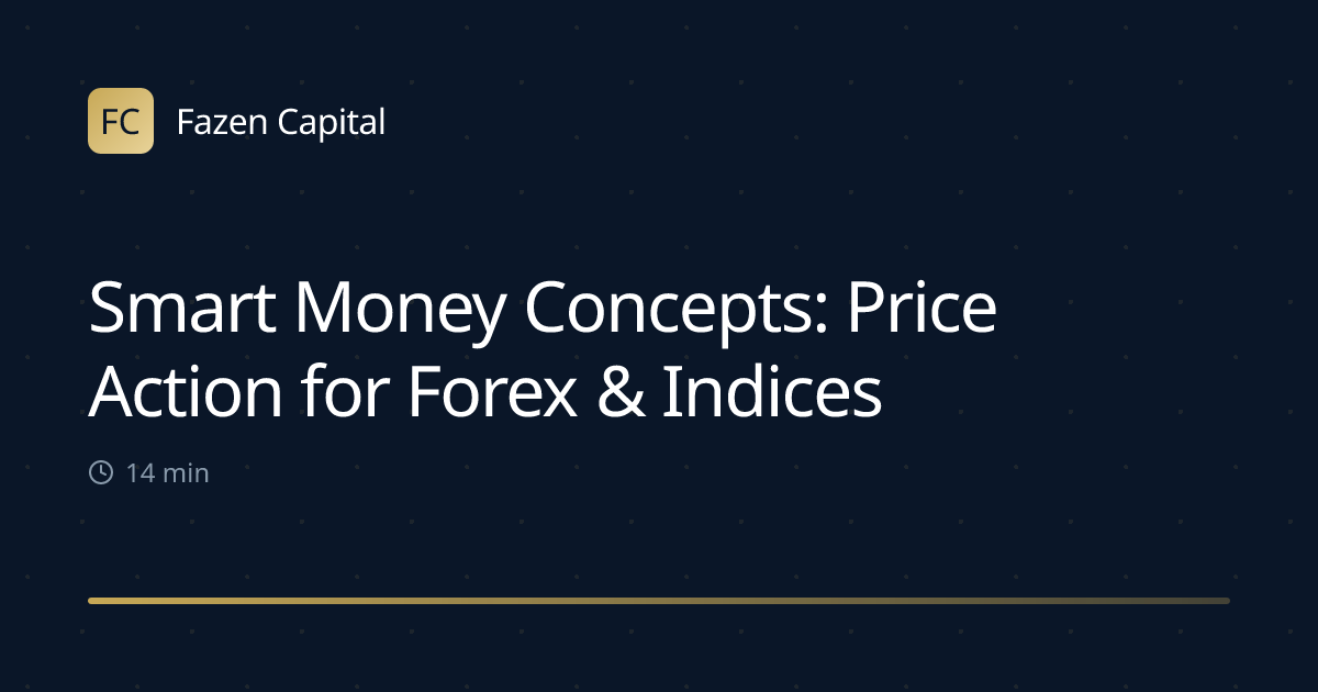 Smart Money Concepts: Price Action for Forex & Indices