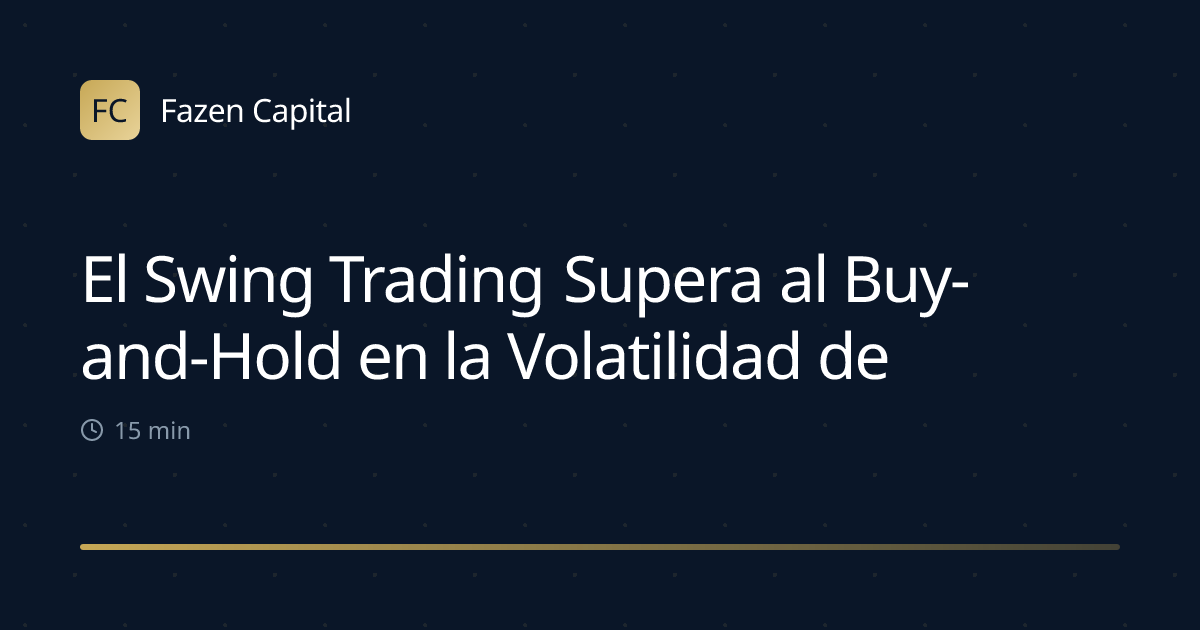 El Swing Trading Supera al Buy-and-Hold en la Volatilidad de 2026
