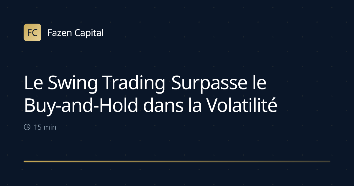 Le Swing Trading Surpasse le Buy-and-Hold dans la Volatilité de 2026
